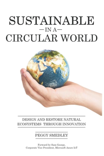 SUSTAINABLE in a CIRCULAR WORLD Design and Restore Natural Ecosystem Through Innovation