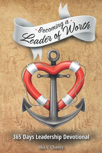 Becoming a Leader of Worth 365 Days Leadership Devotional
