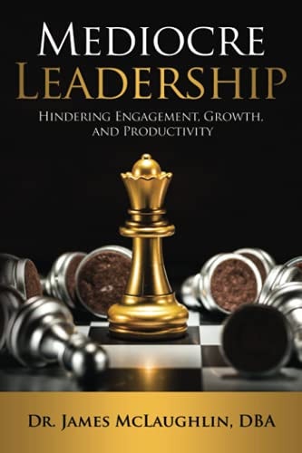 Mediocre Leadership Hindering Engagement, Growth, and Productivity