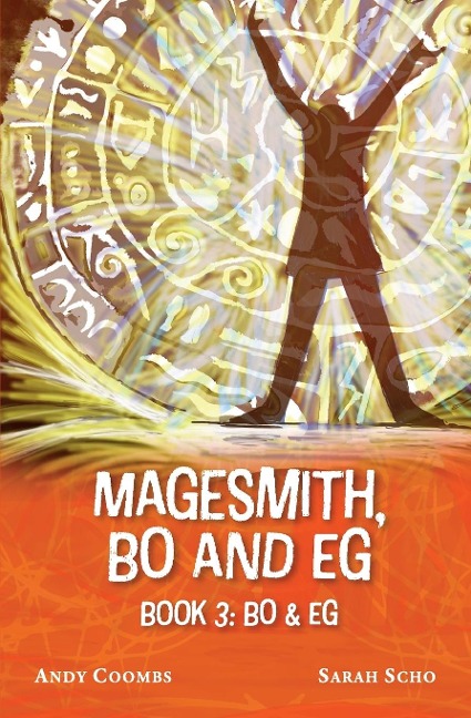 The Magesmith Book 3: Bo and Eg: Bo and Eg: Bo and Eg: Bo &amp; Eg