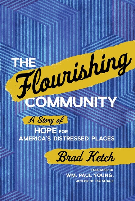 The Flourishing Community: A Story of Hope for Americas Distressed Places