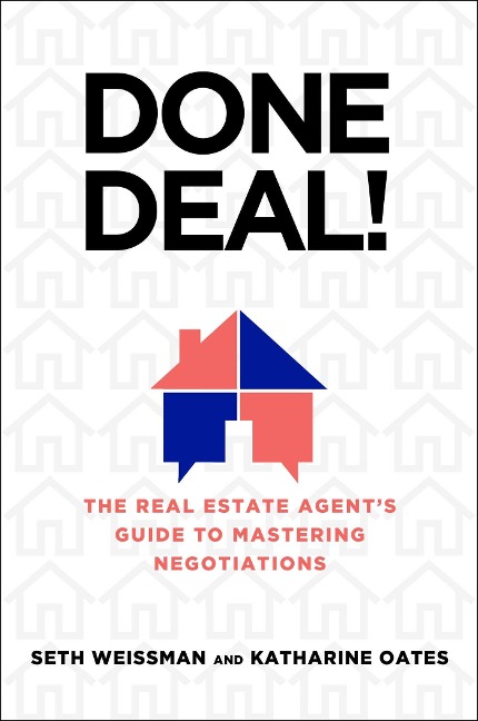 Done Deal!: The Real Estate Agents Guide to Mastering Negotiations