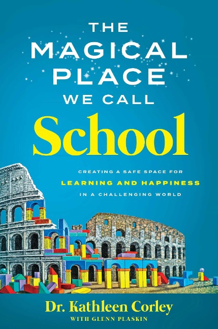 The Magical Place We Call School: Creating a Safe Space for Learning and Happiness in a Challenging World