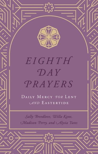Eighth Day Prayers (Volume 2): Daily Mercy for Lent and Eastertide