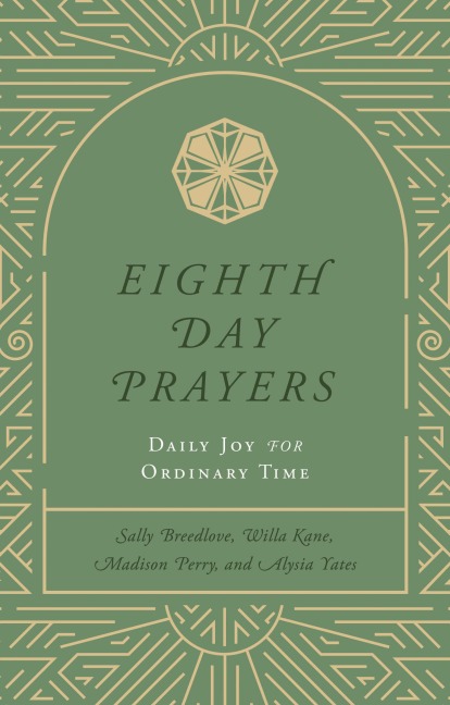 Eighth Day Prayers (Volume 3): Daily Joy for Ordinary Time