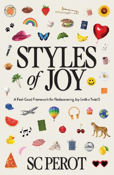 Styles of Joy: A Feel-Good Framework for Rediscovering Joy (with a Twist!)