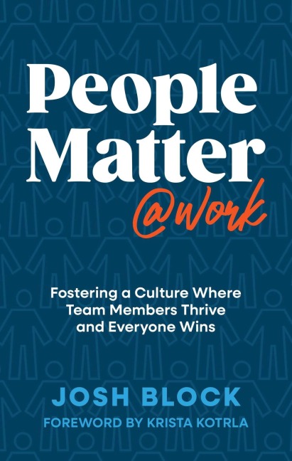 People Matter at Work: Fostering a Culture Where Team Members Thrive and Everyone Wins