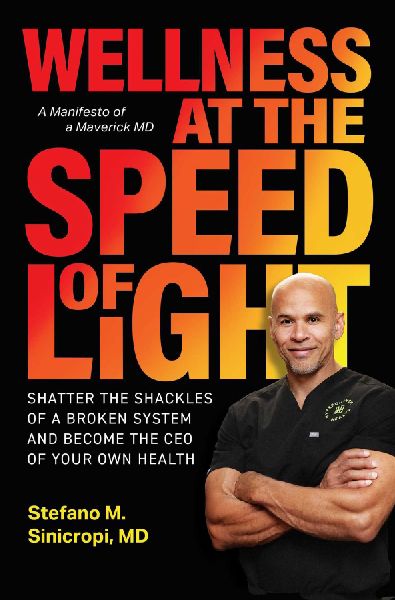 Wellness at the Speed of Light: Shatter the Shackles of a Broken System and Become the CEO of your Own Health