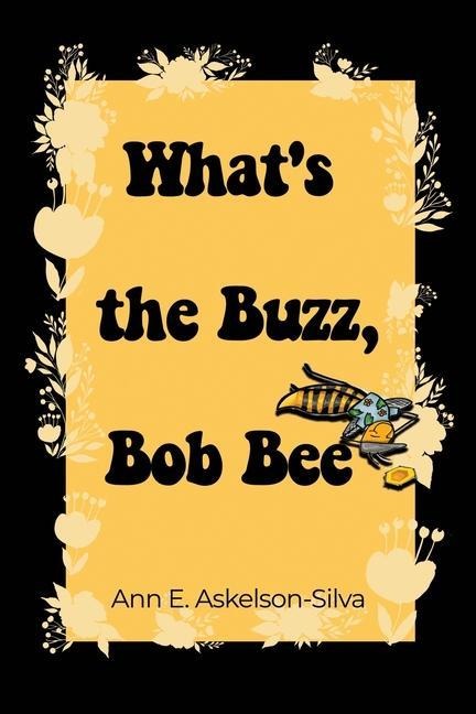 Whats the Buzz, Bob Bee?