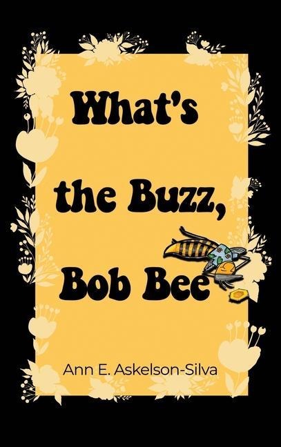 Whats the Buzz, Bob Bee?