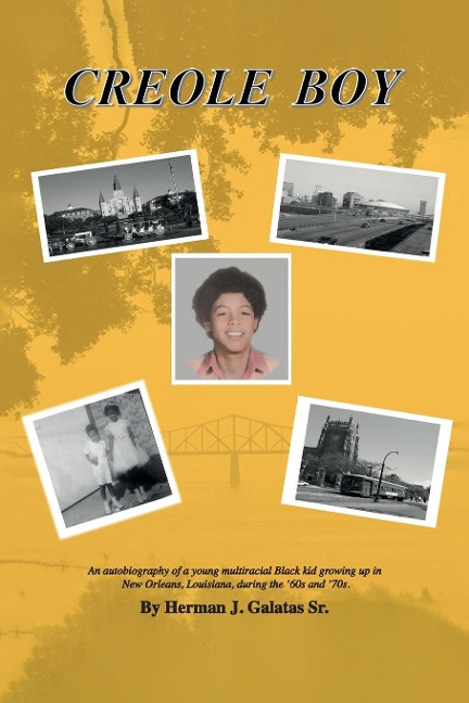 Creole Boy: An autobiography of a young multiracial Black kid growing up in New Orleans, Louisiana, during the 60s and 70s