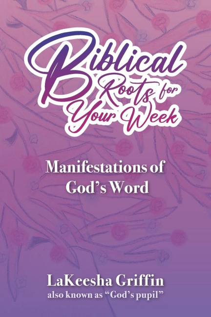 Biblical Roots for Your Week: Manifestations of Gods Word