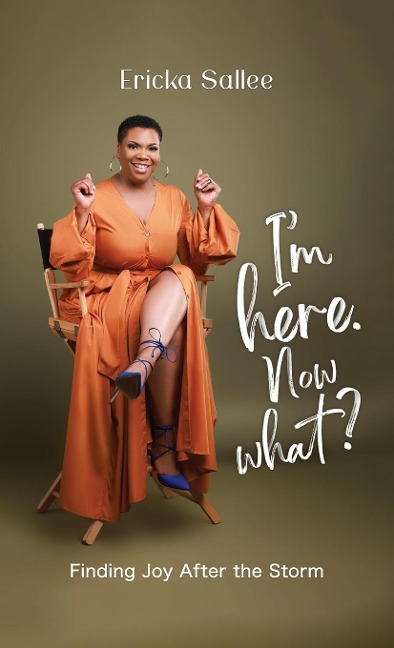 Im Here. Now What?: Finding Joy After the Storm