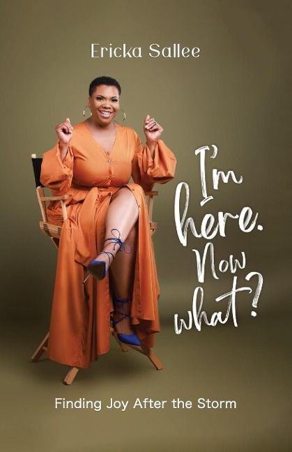 Im Here. Now What?: Finding Joy After the Storm