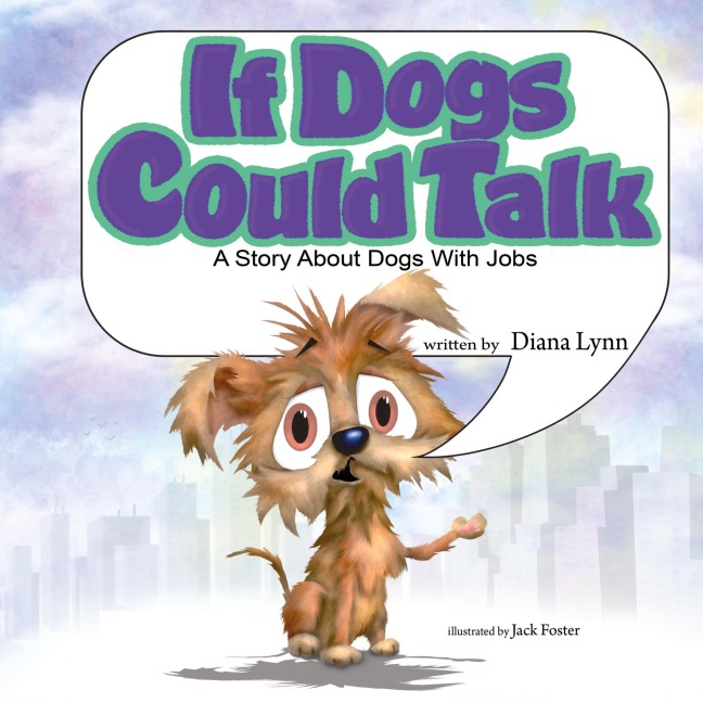 If Dogs Could Talk: A Story about Dogs with Jobs
