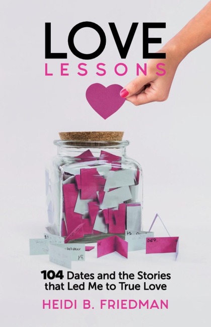 Love Lessons: 104 Dates and the Stories That Led Me to True Love
