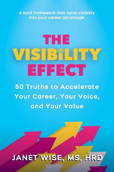 The Visibility Effect: 50 Truths to Accelerate Your Career, Your Voice, and Your Value