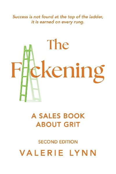 The F*ckening: A Sales Book About Grit, Second Edition