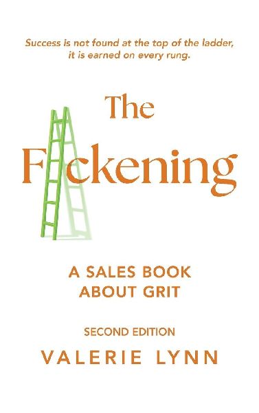 The F*ckening: A Sales Book About Grit, Second Edition