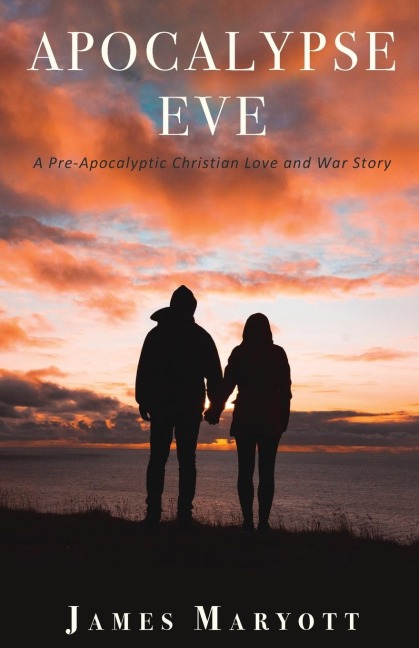 Apocalypse Eve: A Pre-Apocalyptic Christian Love and War Story