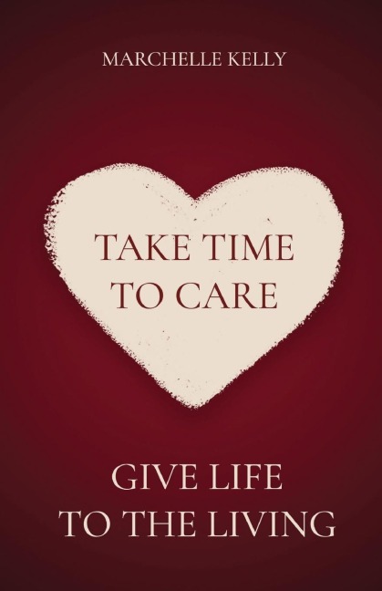 Take Time to Care: Give Life to the Living