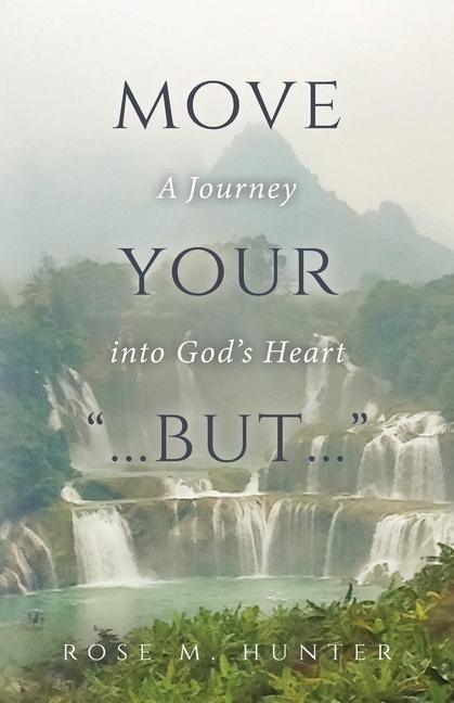 Move Your ...But...: A Journey into Gods Heart