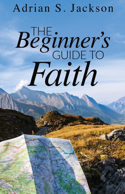 The Beginners Guide to Faith