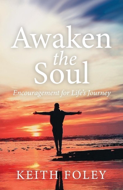 Awaken the Soul: Encouragement for Lifes Journey