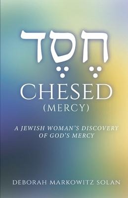 Chesed: A Jewish Womans Discovery of Gods Mercy