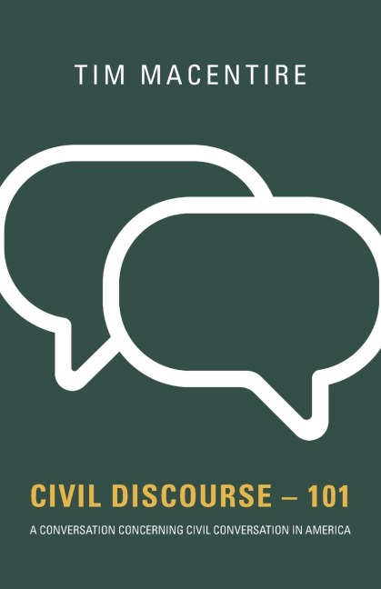 Civil Discourse - 101: A Conversation Concerning Civil Conversation in America