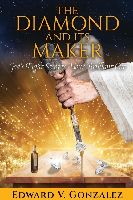 The Diamond and Its Maker: Gods Eight Steps to Your Brilliant Cut