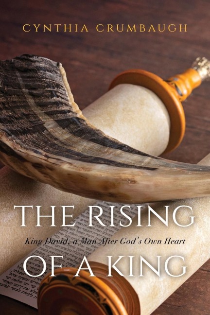 The Rising of a King: King David, a Man After Gods Own Heart