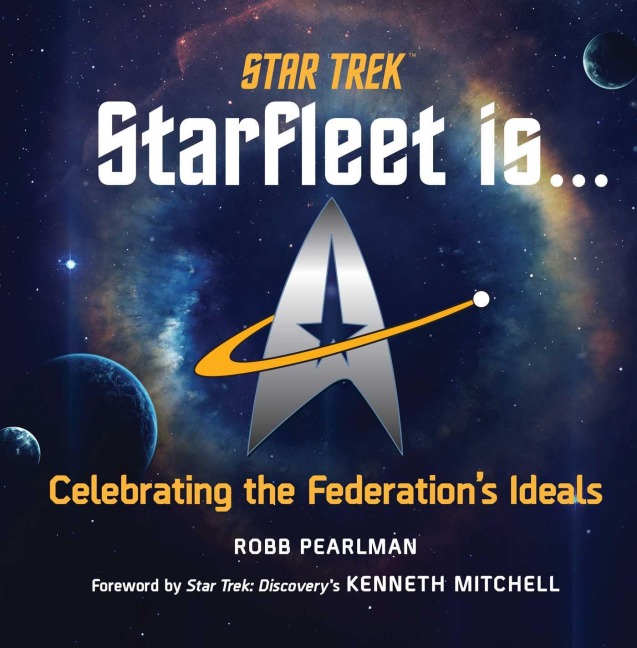 Star Trek: Starfleet Is...: Celebrating the Federations Ideals