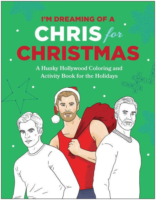 Im Dreaming of a Chris for Christmas: A Holiday Hollywood Hunk Coloring and Activity Book