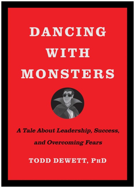 Dancing with Monsters: A Tale about Leadership, Success, and Overcoming Fears