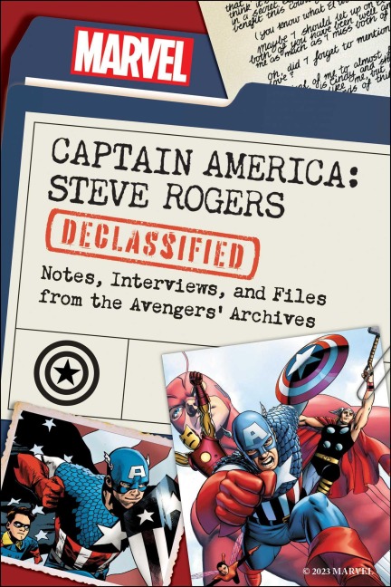 Captain America: Steve Rogers Declassified: Notes, Interviews, and Files from the Avengers Archives