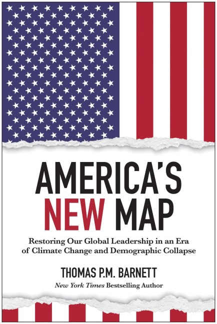 Americas New Map: Restoring Our Global Leadership in an Era of Climate Change and Demographic Collapse