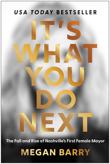Its What You Do Next: The Fall and Rise of Nashvilles First Female Mayor