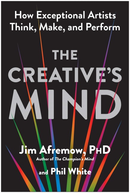 The Creatives Mind: How Exceptional Artists Think, Make, and Perform