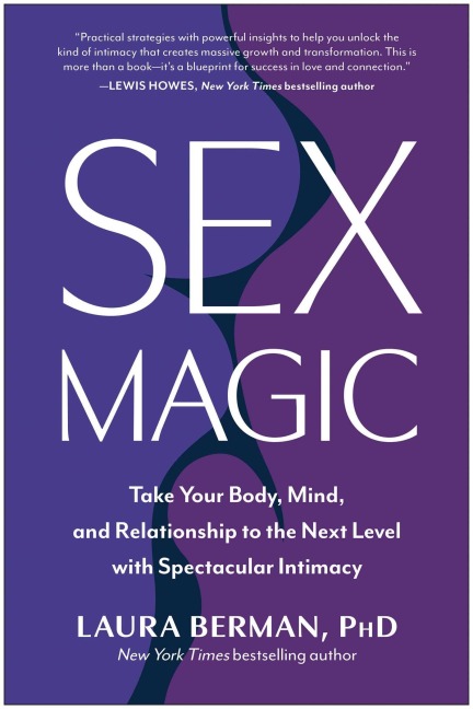 Sex Magic Take Your Body, Mind, and Relationship to the Next Level with Spectacular Intimacy