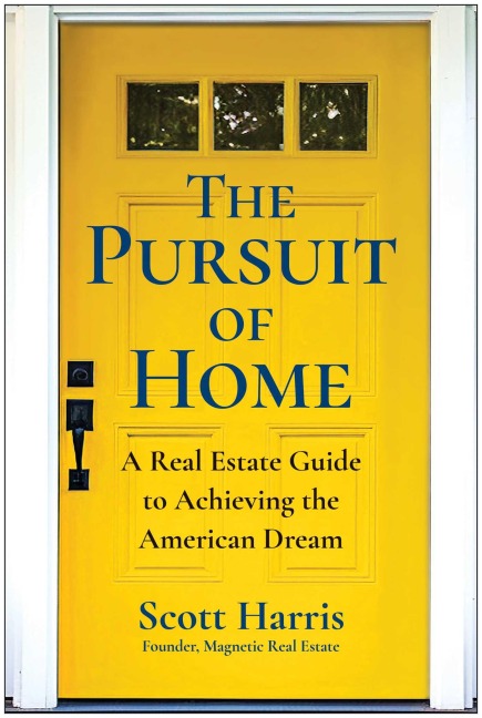 The Pursuit of Home: A Real Estate Guide to Achieving the American Dream