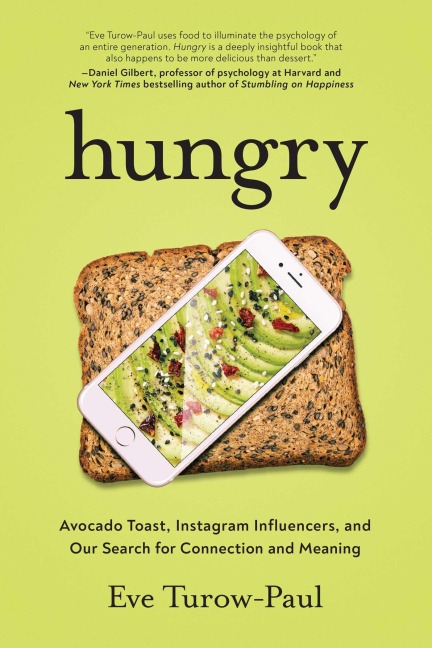 Hungry: Avocado Toast, Instagram Influencers, and Our Search for Connection and Meaning