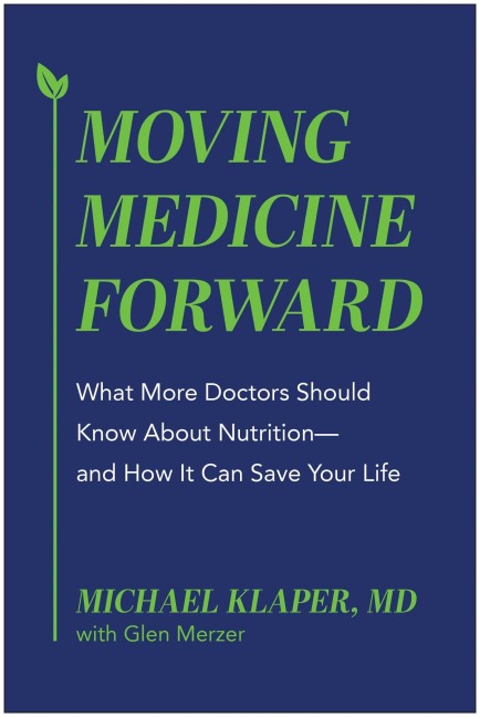 Moving Medicine Forward: What More Doctors Should Know About Nutrition - and How It Can Save Your Life