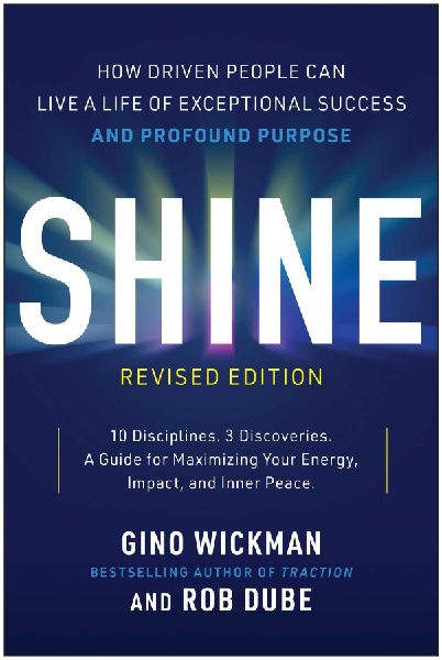 Shine, Revised Edition: How Driven People Can Live a Life of Exceptional Success and Profound Purpose