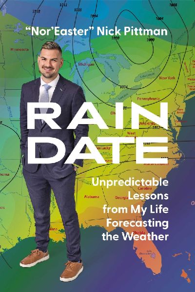 Rain Date: Unpredictable Lessons from My Life Forecasting the Weather