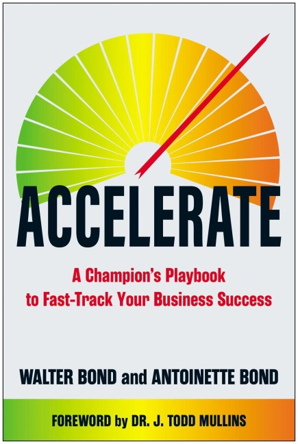 Accelerate: A Champions Playbook to Fast-Track Your Business Success