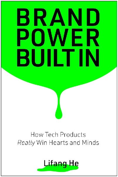 Brand Power Built In: How Tech Products Really Win Hearts and Minds