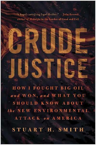 Crude Justice: How I Fought Big Oil and Won, and What You Should Know about the New Environmental Attack on America