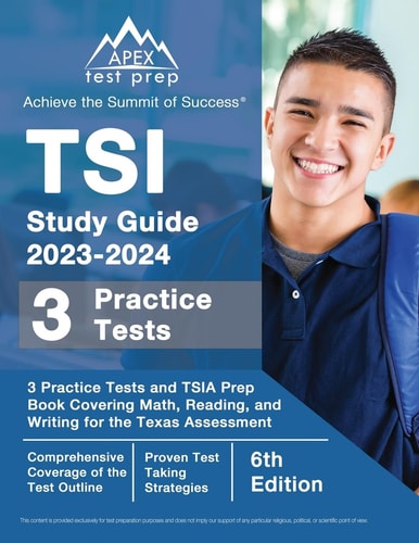 TSI Study Guide 2023-2024 3 Practice Tests and TSIA Prep Book Covering Math, Reading, and Writing for the Texas Assessment [6th Edition]
