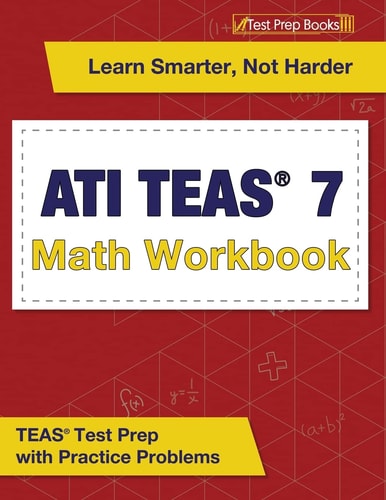 ATI TEAS 7 Math Workbook TEAS Test Prep with Practice Problems